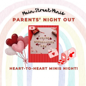 Heart - to - Heart Minis Night - Parents night out