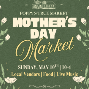 Poppy's True Market  - Mother's Day Market