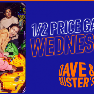 Dave and Busters Half Price Games