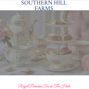 Southern Hill Farms - Royal Princess Tea At The Hide