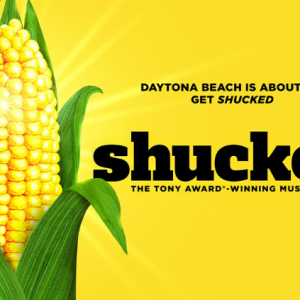 Broadway In Daytona - Shucked