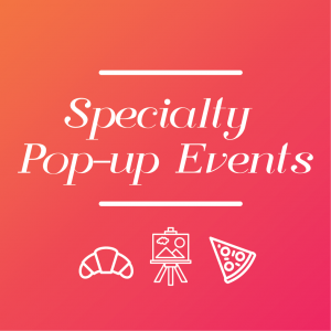 Specialty Pop Up Events