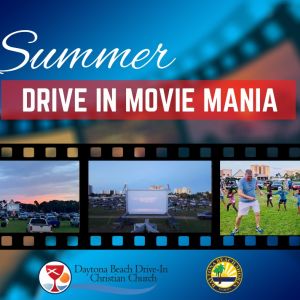 Summer Drive In Movie Mania - Daytona Beach Drive In Christian Church
