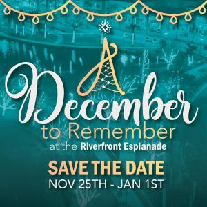 11/25 - 01/01 A December to Remember at the Riverfront Esplanade