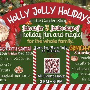 11/30 - 12/14 Holly Jolly Holidays at The Garden Shop