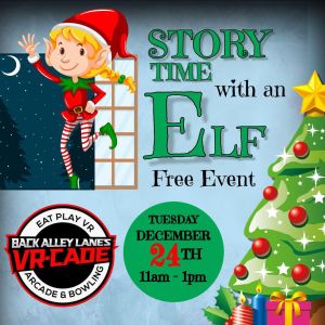 11/24 Back Alley Lanes VRcade - Storytime with Elf